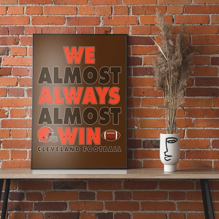 We Almost Always Almost Win Cleveland Football Poster