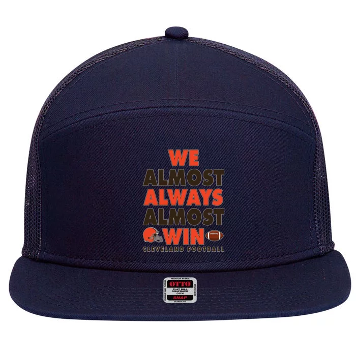 We Almost Always Almost Win Cleveland Football 7 Panel Mesh Trucker Snapback Hat