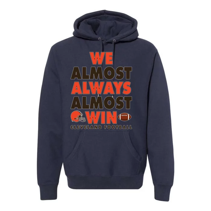 We Almost Always Almost Win Cleveland Football Premium Hoodie