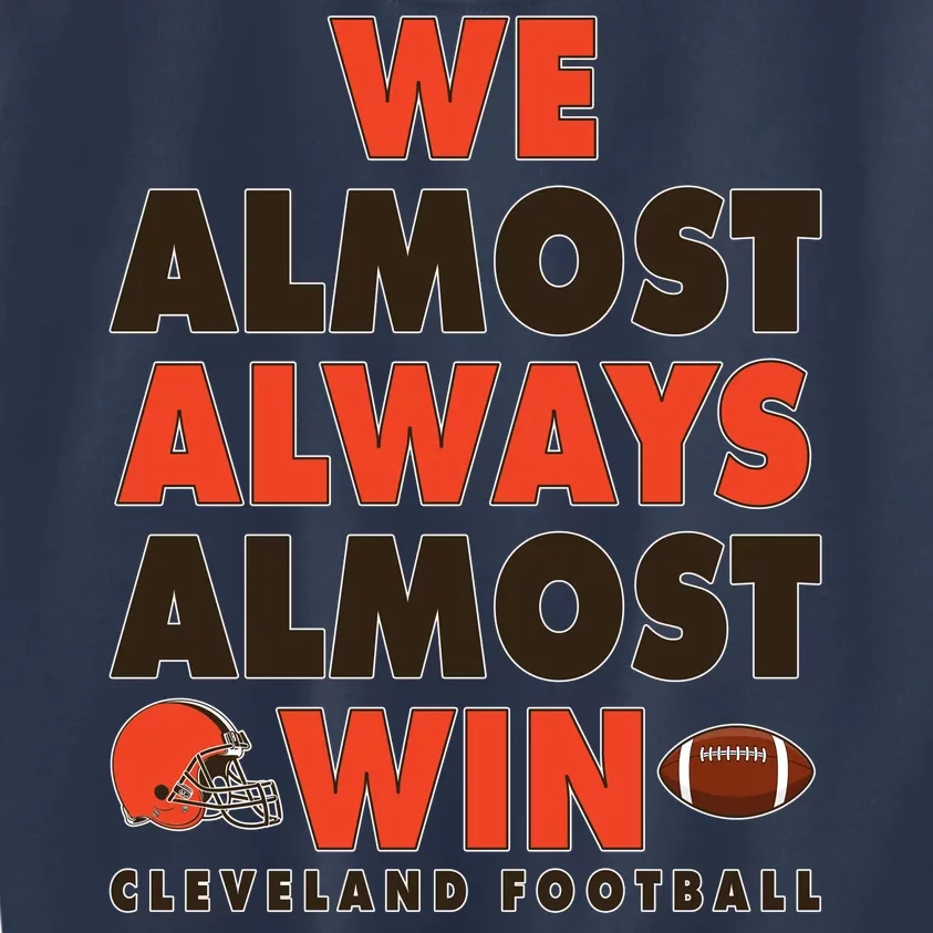 We Almost Always Almost Win Cleveland Football Kids Sweatshirt