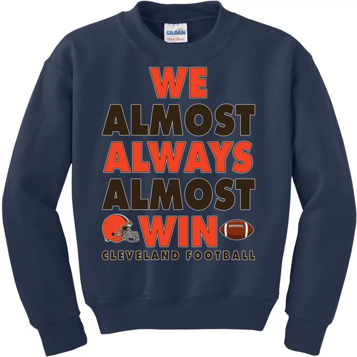 We Almost Always Almost Win Cleveland Football Kids Sweatshirt