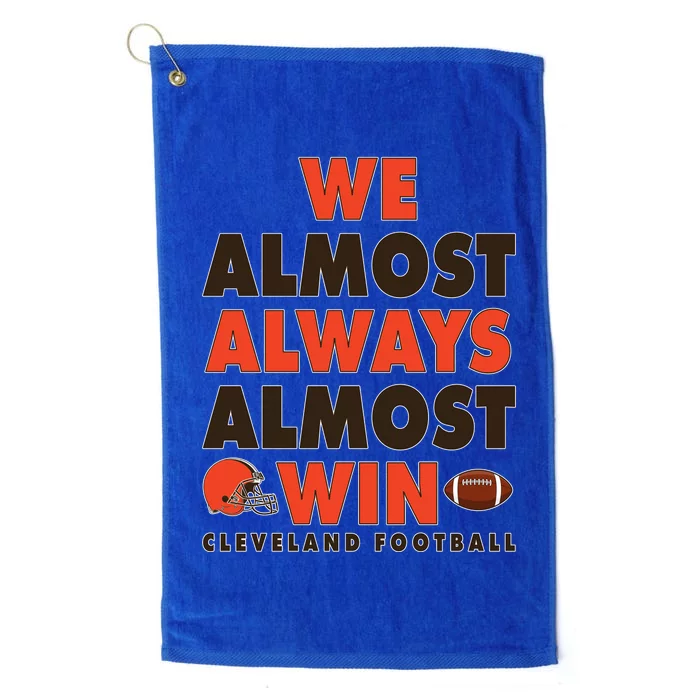 We Almost Always Almost Win Cleveland Football Platinum Collection Golf Towel