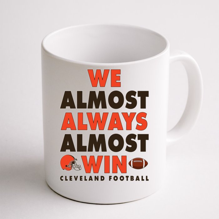 We Almost Always Almost Win Cleveland Football Front & Back Coffee Mug