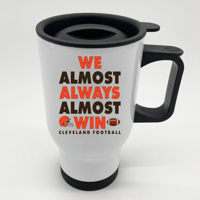 We Almost Always Almost Win Cleveland Football Front & Back Stainless Steel Travel Mug