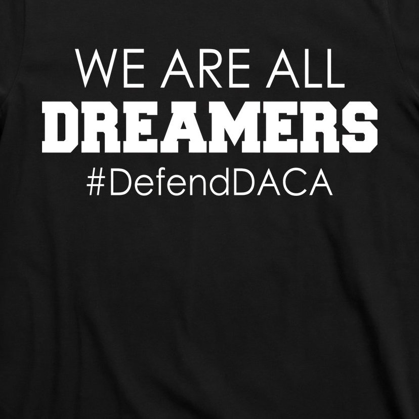 We are All Dreamers Defend DACA T-Shirt