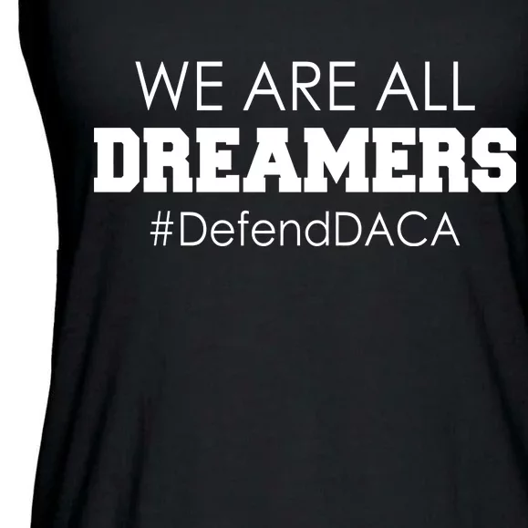 We are All Dreamers Defend DACA Ladies Essential Flowy Tank