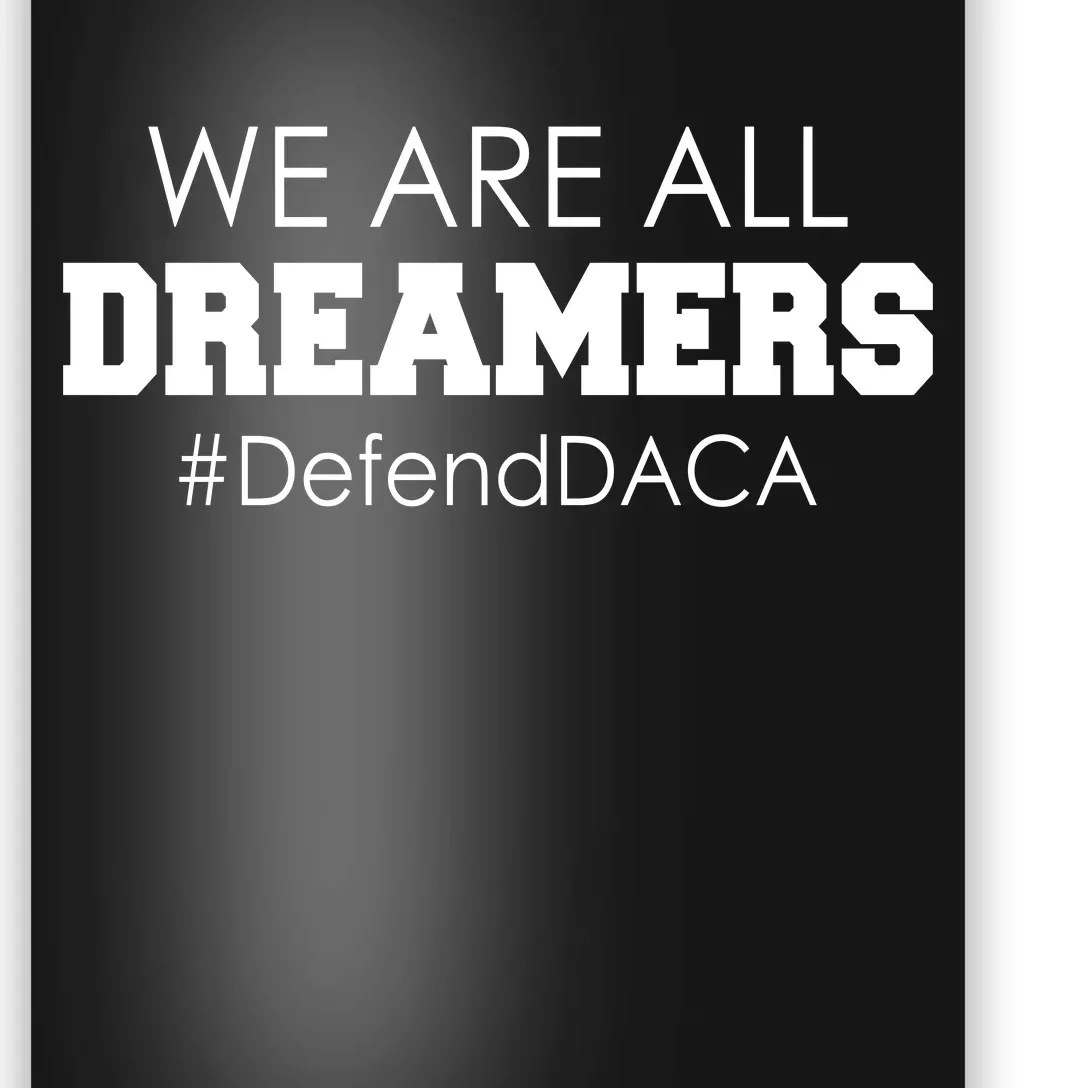 We are All Dreamers Defend DACA Poster