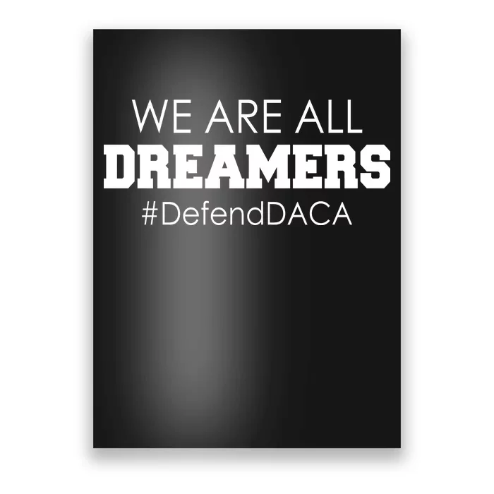 We are All Dreamers Defend DACA Poster