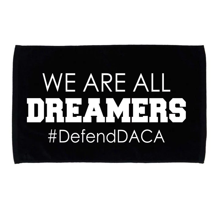 We are All Dreamers Defend DACA Microfiber Hand Towel