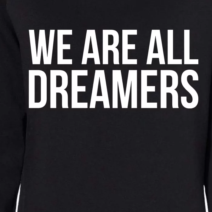 We are All Dreamers Support DACA Womens California Wash Sweatshirt