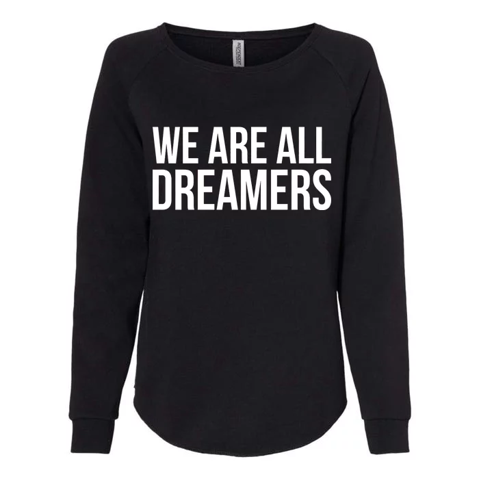 We are All Dreamers Support DACA Womens California Wash Sweatshirt