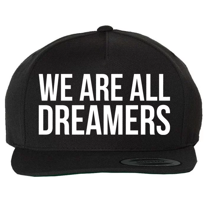 We are All Dreamers Support DACA Wool Snapback Cap