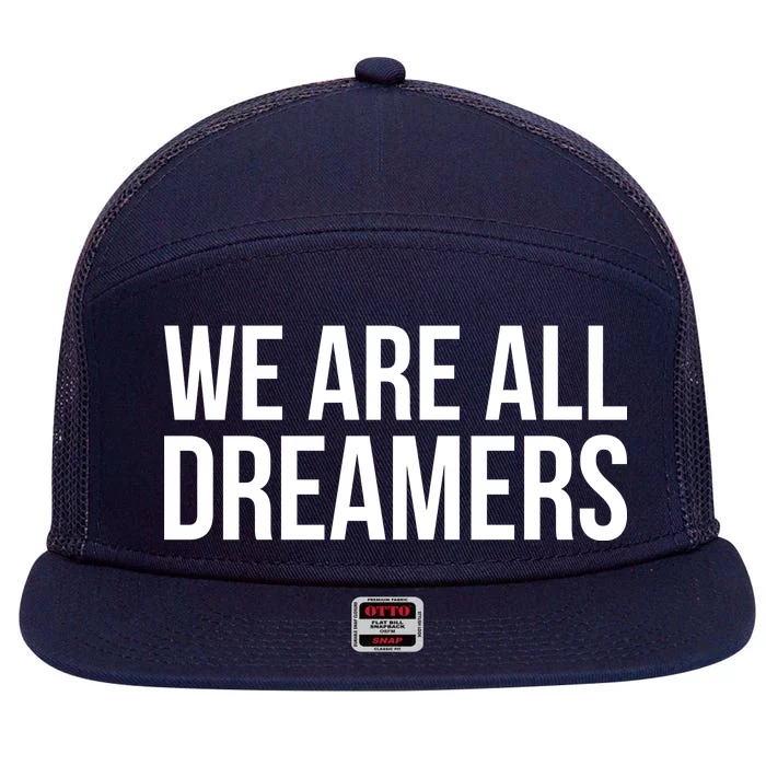 We are All Dreamers Support DACA 7 Panel Mesh Trucker Snapback Hat