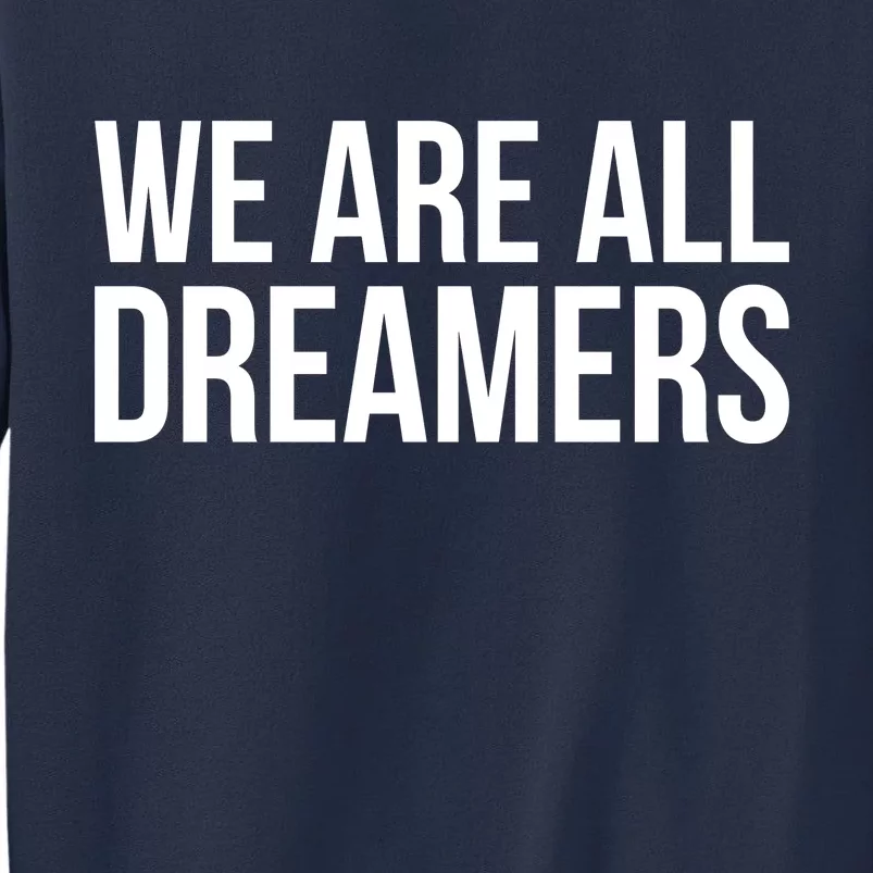 We are All Dreamers Support DACA Sweatshirt