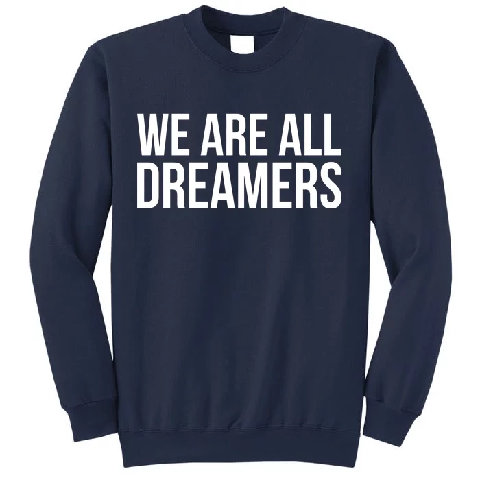 We are All Dreamers Support DACA Sweatshirt