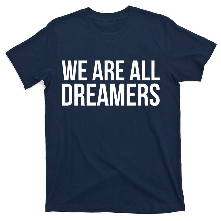 We are All Dreamers Support DACA T-Shirt