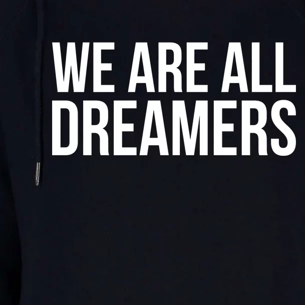 We are All Dreamers Support DACA Womens Funnel Neck Pullover Hood