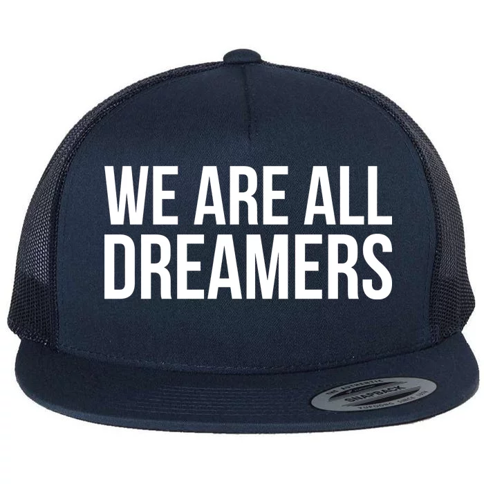 We are All Dreamers Support DACA Flat Bill Trucker Hat