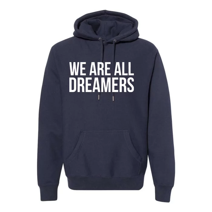 We are All Dreamers Support DACA Premium Hoodie