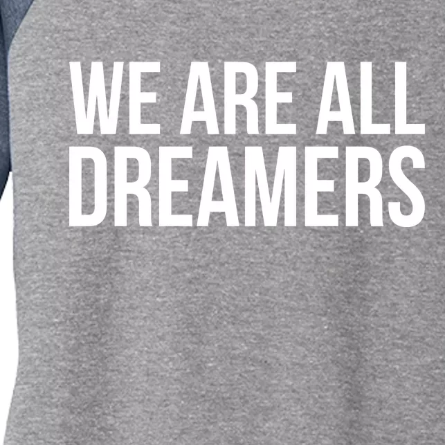 We are All Dreamers Support DACA Women's Tri-Blend 3/4-Sleeve Raglan Shirt