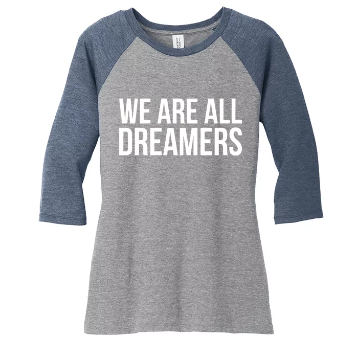 We are All Dreamers Support DACA Women's Tri-Blend 3/4-Sleeve Raglan Shirt