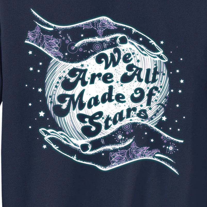 We Are All Made of Stars Tall Sweatshirt