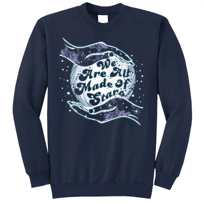 We Are All Made of Stars Tall Sweatshirt