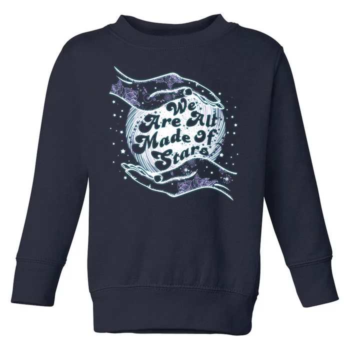 We Are All Made of Stars Toddler Sweatshirt