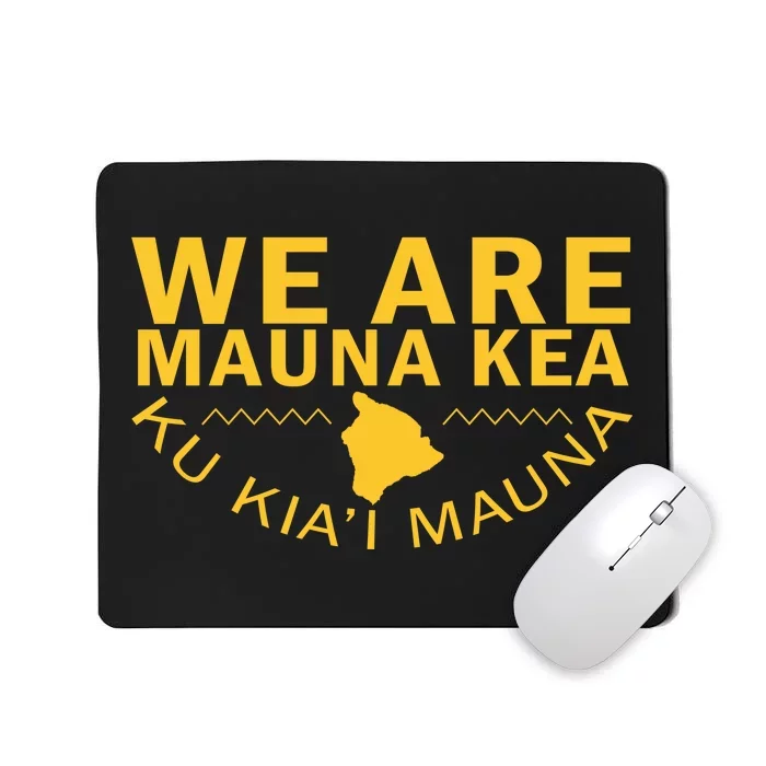 We Are Mauna Kea- Aloha Aina Mousepad