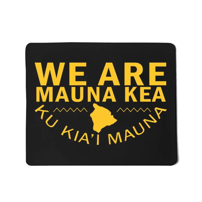 We Are Mauna Kea- Aloha Aina Mousepad