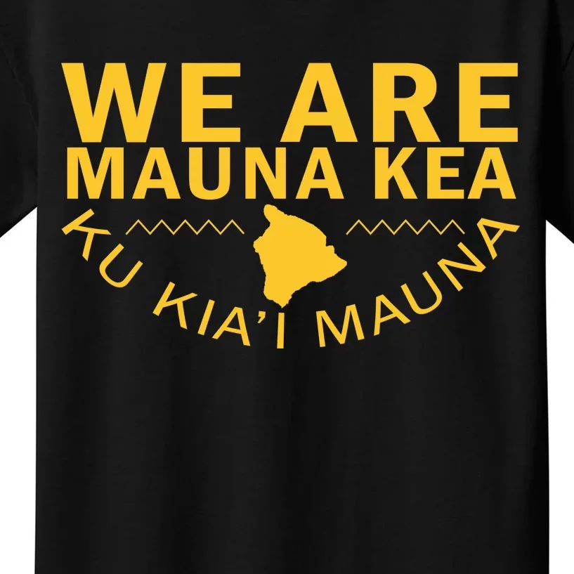 We Are Mauna Kea- Aloha Aina Kids T-Shirt