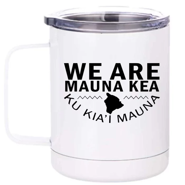 We Are Mauna Kea- Aloha Aina Front & Back 12oz Stainless Steel Tumbler Cup