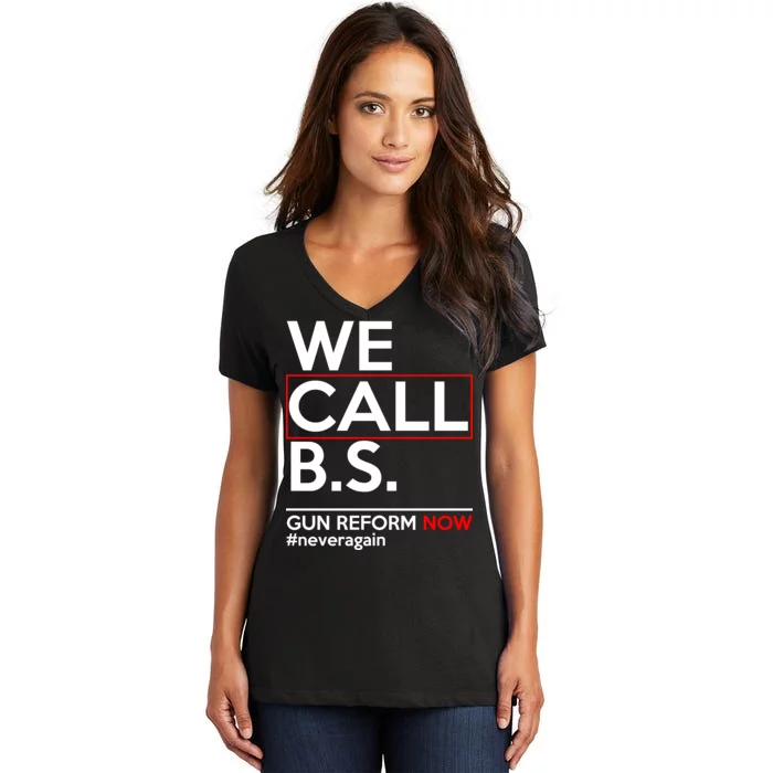 We Call B.S. Gun Reform Now #Neveragain Women's V-Neck T-Shirt