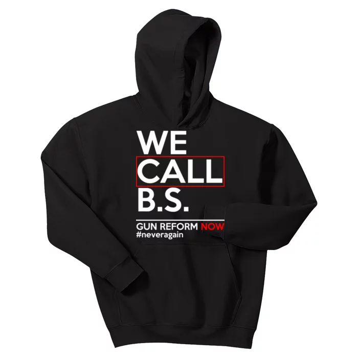 We Call B.S. Gun Reform Now #Neveragain Kids Hoodie