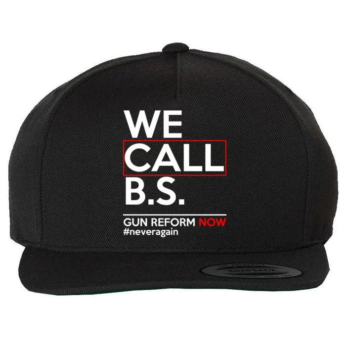 We Call B.S. Gun Reform Now #Neveragain Wool Snapback Cap