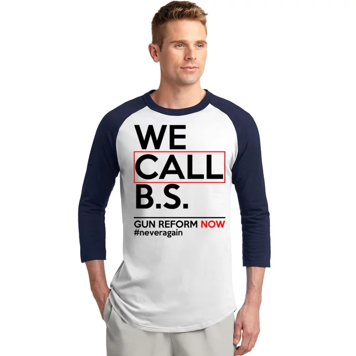 We Call B.S. Gun Reform Now #Neveragain Baseball Sleeve Shirt