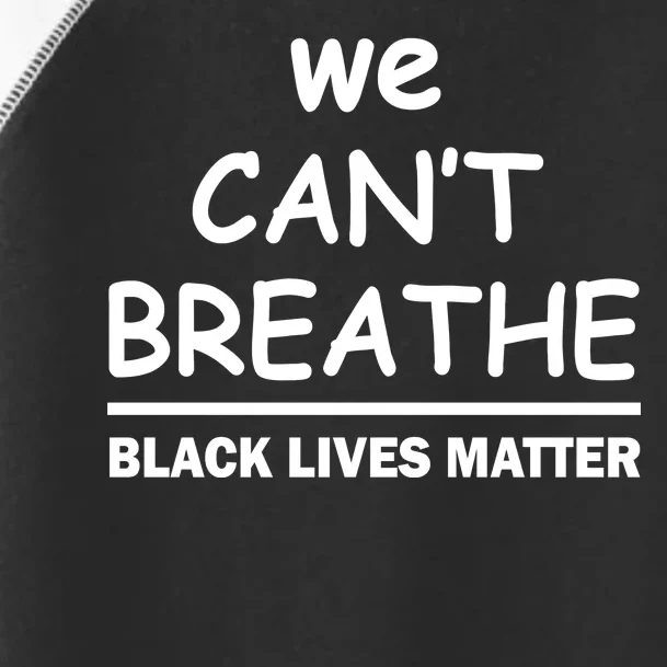 We Can't Breathe Black Lives Matter Toddler Fine Jersey T-Shirt