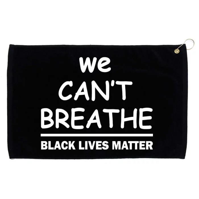 We Can't Breathe Black Lives Matter Grommeted Golf Towel