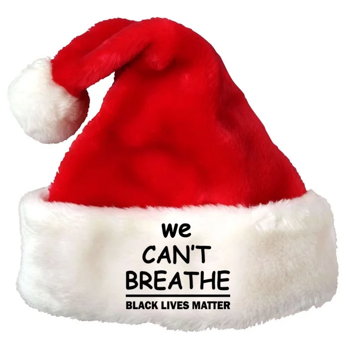 We Can't Breathe Black Lives Matter Premium Christmas Santa Hat