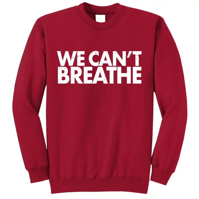 We Can't Breathe Protest Support Civil Rights Tall Sweatshirt