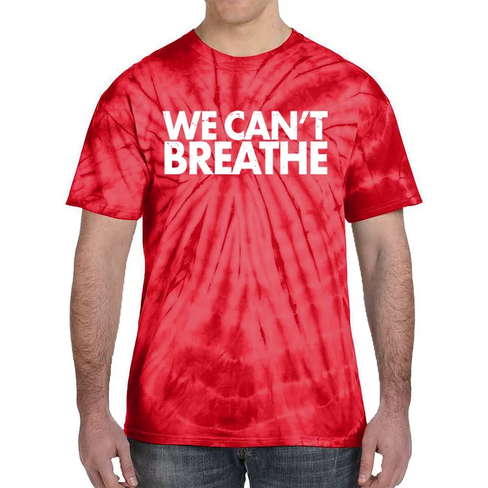 We Can't Breathe Protest Support Civil Rights Tie-Dye T-Shirt