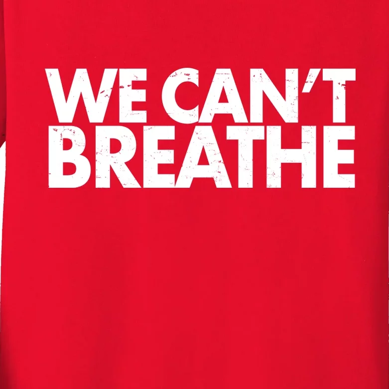 We Can't Breathe Protest Support Civil Rights Kids Long Sleeve Shirt