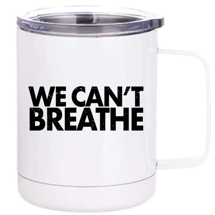 We Can't Breathe Protest Support Civil Rights Front & Back 12oz Stainless Steel Tumbler Cup