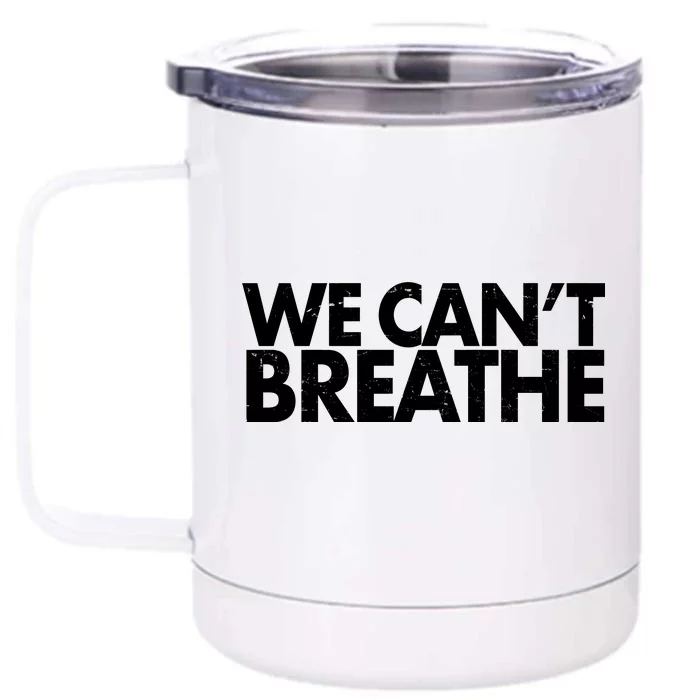 We Can't Breathe Protest Support Civil Rights Front & Back 12oz Stainless Steel Tumbler Cup