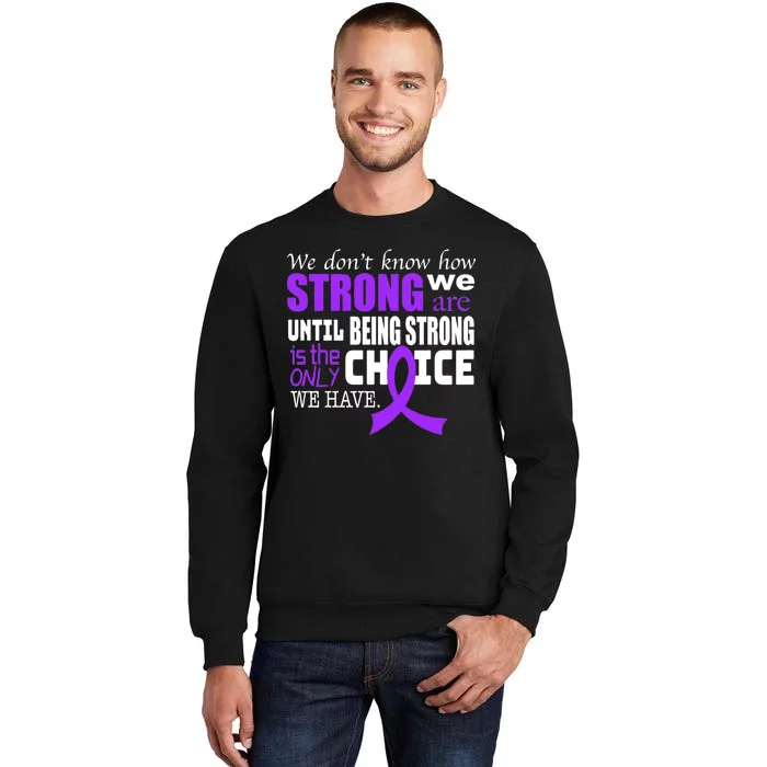 We Don't Know How Strong We Are Purple Ribbon Tall Sweatshirt