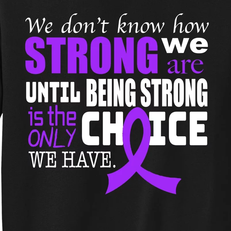 We Don't Know How Strong We Are Purple Ribbon Tall Sweatshirt