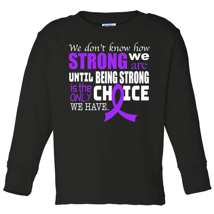 We Don't Know How Strong We Are Purple Ribbon Toddler Long Sleeve Shirt