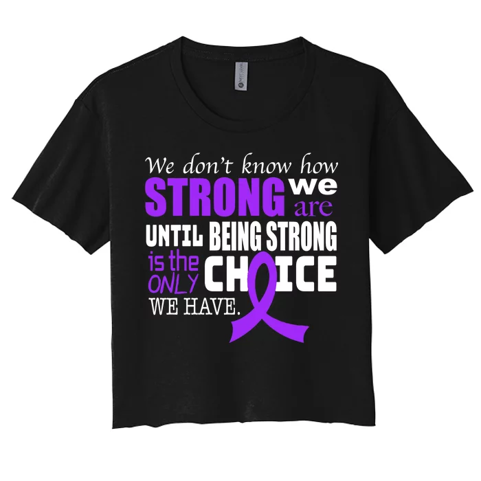 We Don't Know How Strong We Are Purple Ribbon Women's Crop Top Tee