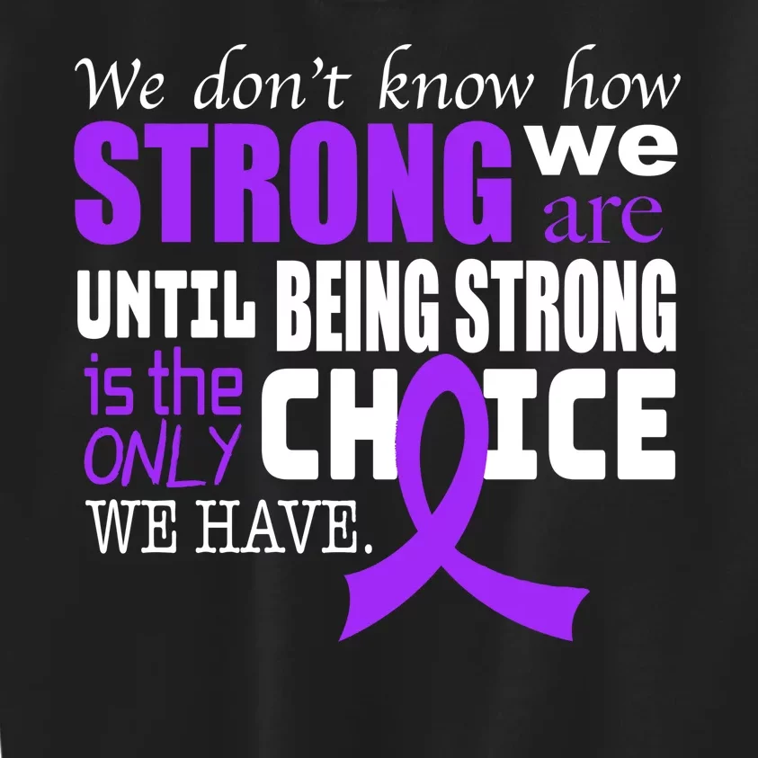 We Don't Know How Strong We Are Purple Ribbon Kids Sweatshirt