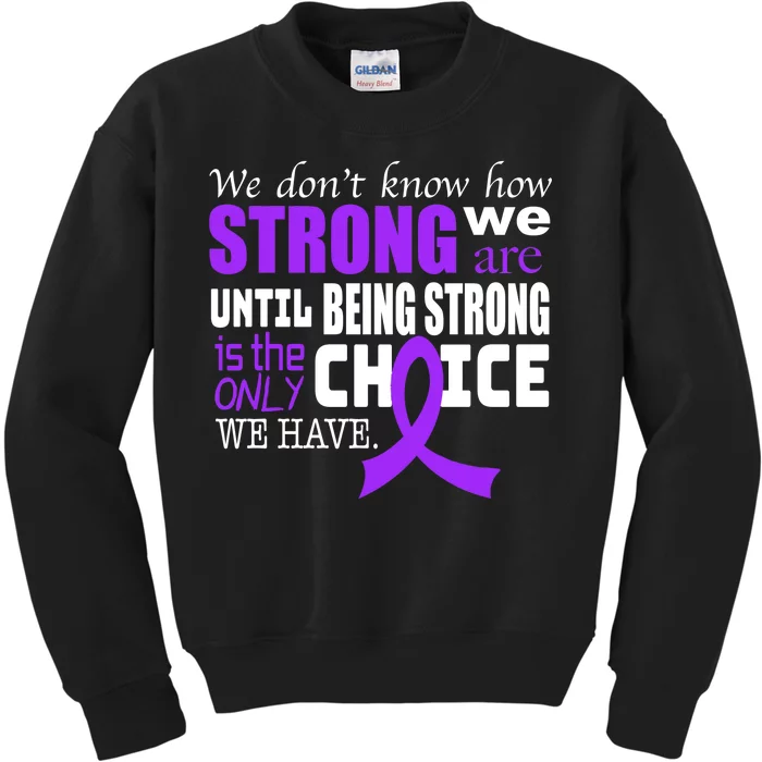 We Don't Know How Strong We Are Purple Ribbon Kids Sweatshirt